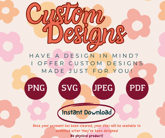 Custom digital download, svg, png, digital download, design my own, custom listing, Custom Graphic Design Service, instant download
