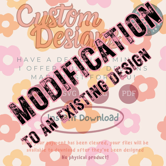 Modification to -Custom digital download, svg, png, digital download, design my own, custom listing, Custom Graphic Design Service