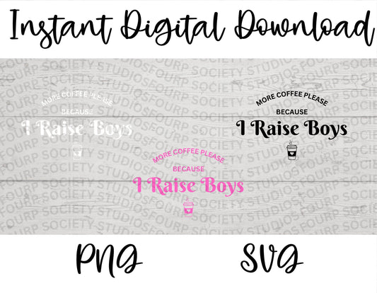 Boy Mama Coffee png, Boy Mom png, More Coffee I Raise Boys, Mother's Day, Boy Mama Shirt SVG, Mom of Boys, Files for Cricut, Sublimation Png